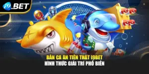 Bắn Cá Ăn Tiền Thật i9BET – Hình Thức Giải Trí Phổ Biến