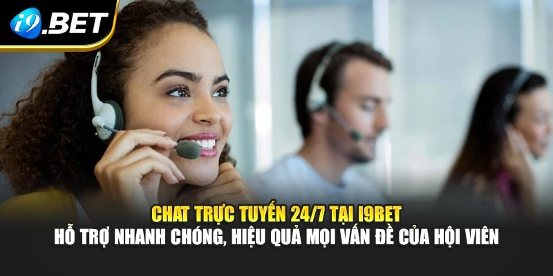 Chat trực tuyến 24/7 tại I9BET – hỗ trợ nhanh chóng, hiệu quả mọi vấn đề của hội viên