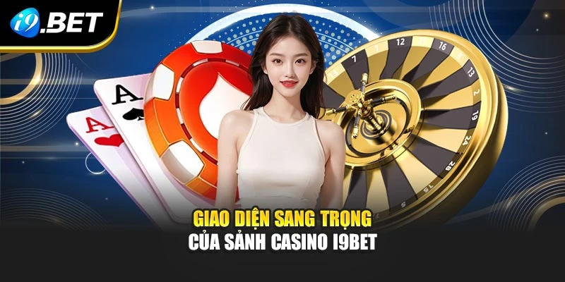 Giao diện sang trọng của sảnh casino I9BET