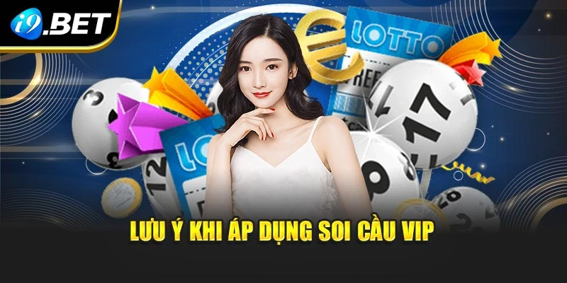  Lưu ý khi áp dụng soi cầu vip