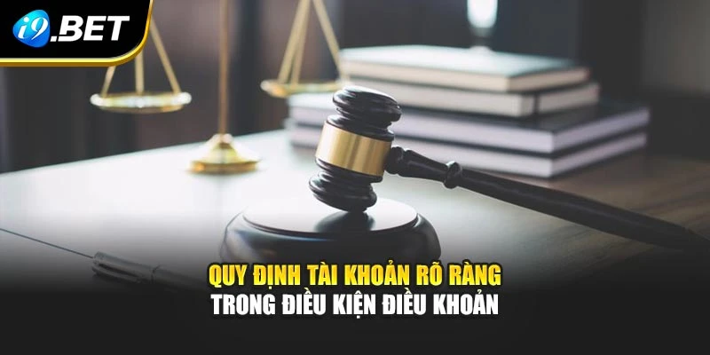 Quy định tài khoản rõ ràng trong điều kiện điều khoản