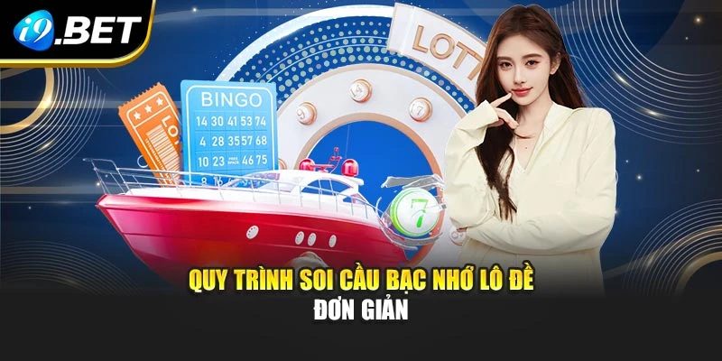 Quy trình soi cầu bạc nhớ lô đề đơn giản